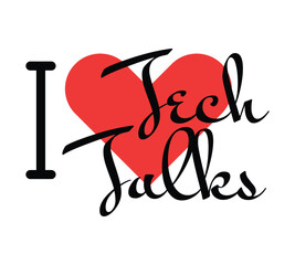 Naklejka premium I love Tech Talks creative slogan. Hand drawn letters with red heart. Vector illustration, lettering in modern design