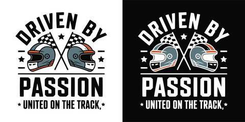Racing helmets and checkered flags with text driven by passion united on the track © Vectyx