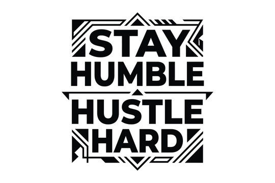 Motivational typography design featuring stay humble hustle hard text in bold geometric style