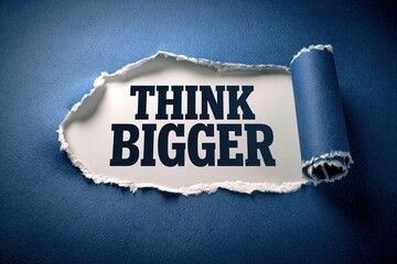 Fototapeta premium Think Bigger an inspiring call to expand ambitions