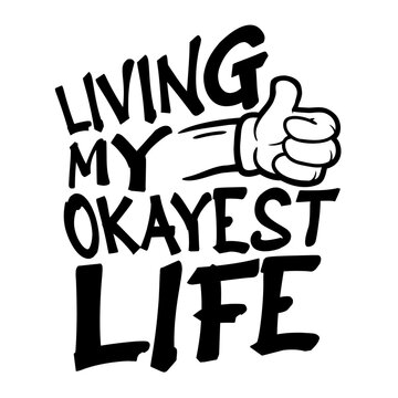 Living My Okayest Life &ndash; the perfectly honest motto for everyone who's doing just fine, not great, not terrible. Funny, self-aware and a great gift for anyone embracing the beauty of mediocrity.