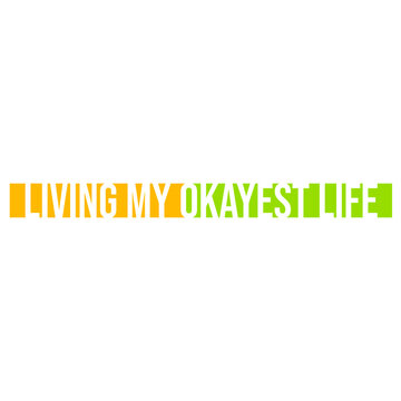 Living My Okayest Life &ndash; the perfectly honest motto for everyone who's doing just fine, not great, not terrible. Funny, self-aware and a great gift for anyone embracing the beauty of mediocrity.