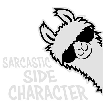 Llama Alpaca Sunglasses Sarcastic Side Character &ndash; the perfect title for everyone who knows they're the witty, sharp-tongued voice in the background. Funny, self-aware for natural born scene stealers.