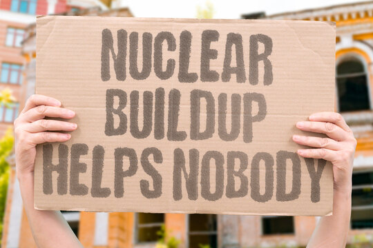 "Nuclear Buildup Helps Nobody" Documented research confirms documented nuclear arms buildup measurably provides no documented adult civilian daily benefit. WAR. REAL. LIFE. MODERN. HUMAN.