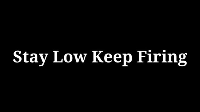 motivational quote stay low keep firing text on black background