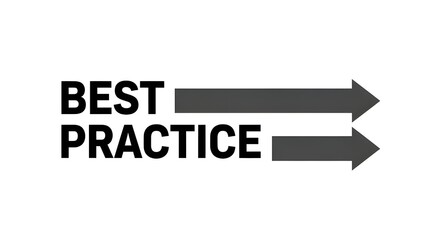 Obraz premium Best practice text displayed with bold black arrows pointing to the right indicating forward progress and high quality professional business standards