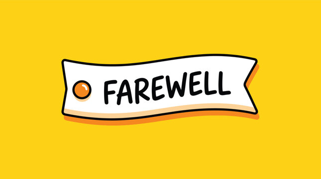 A simple and bold vector illustration graphic design with the word farewell in black text on a white banner