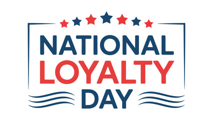 Fototapeta premium Bold “National Loyalty Day” text with red and blue stars and wave lines symbolizing patriotism, unity, and American pride