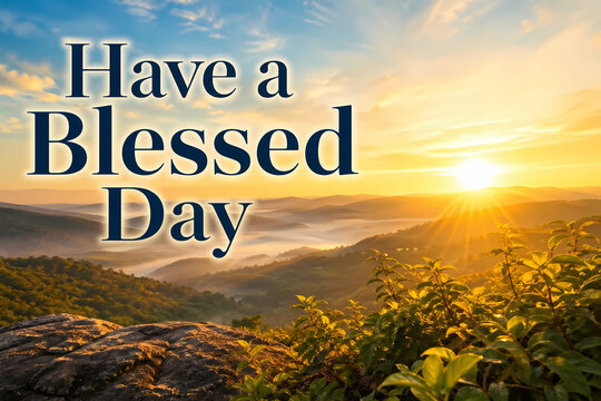 Serene Mountain Sunrise Background with Have a Blessed Day Text Greeting