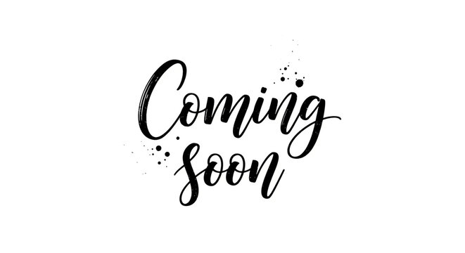 Coming soon, announcement text, black calligraphy, cursive phrase, white background