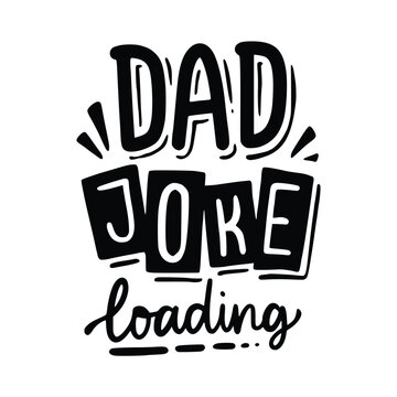 Black and white hand-lettered typography illustration featuring the humorous phrase Dad Joke Loading in bold decorative fonts isolated on a clean white background