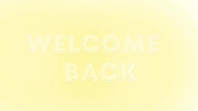 Abstract Footage Background "WELCOME BACK"