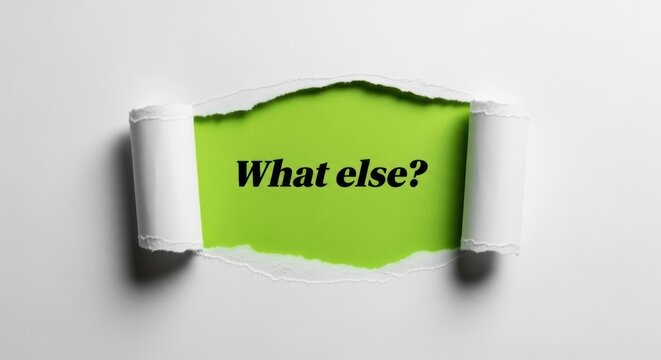 What else question on green background behind torn paper.