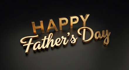 Obraz premium Happy Father's Day 3D golden text on black background, elegant gold lettering for Father's Day celebration, luxury holiday greeting card design