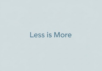 Fototapeta premium Minimalist text graphic 'less is more' on a light gray background