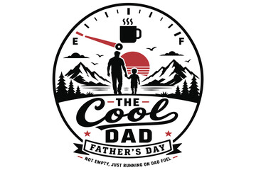 Fototapeta premium The cool dad t shirt design, father and child walking, fuel gauge. Running on dad fuel phrase, fathers day celebration. Mountains, sunset.
