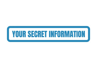 Fototapeta premium Blue confidential data stamp featuring the text your secret information for security privacy and sensitive business document handling