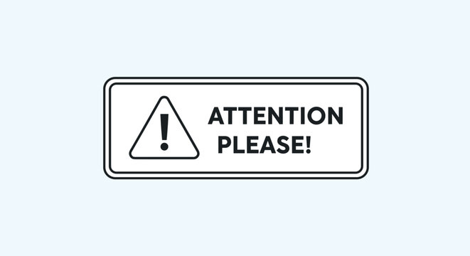 Rectangular warning banner with an alert icon and the text attention please on a very light blue background.