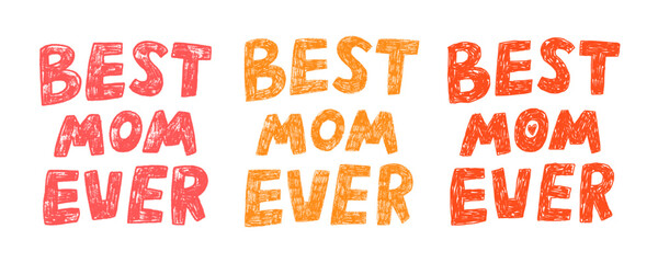 Naklejka premium Cute Best Mom Ever Colorful Typography Set. Crayon Mother Text Drawing Kit. Cute Mom Love Day. Hand Drawn Children Vector Illustration