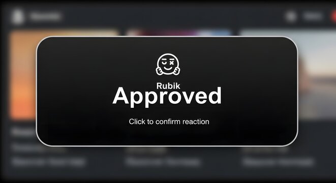 Rubik Approved Notification Interface with Smiley Icon and Confirmation Button