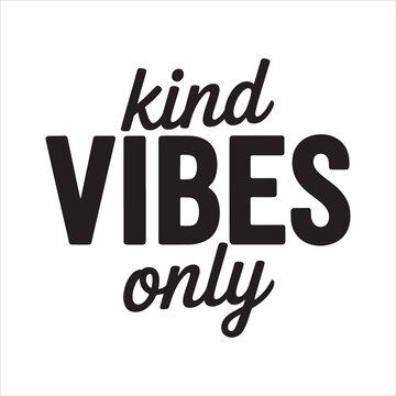 Kind Vibes Only
