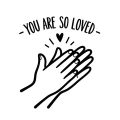 Fototapeta premium Hand-drawn line art of clapping hands with a heart and the text 'You are so loved,' symbolizing appreciation, encouragement, and warmth on a white background