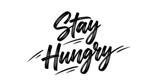 Stay Hungry handwritten calligraphy slogan