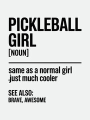 Obraz premium A minimalist poster with the definition of 'Pickleball Girl' in bold black text. It humorously describes her as braver and cooler than normal.