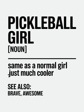 A minimalist poster with the definition of 'Pickleball Girl' in bold black text. It humorously describes her as braver and cooler than normal.