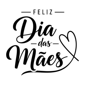Feliz Dia Das Maes Portuguese Calligraphy Lettering With Heart Shape For Mothers Day Greeting Card Design