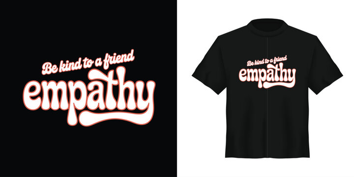 T-shirt design, empathy typography, kindness quote, black shirt, vector graphics