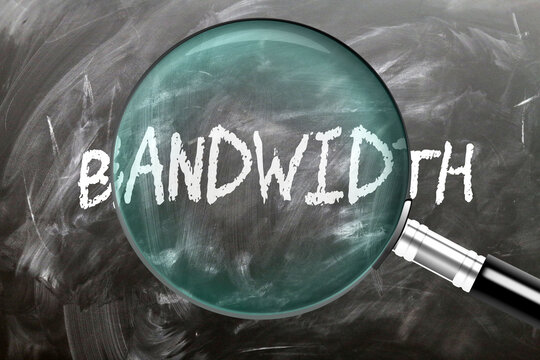 Bandwidth - learn, study and inspect it. Taking a closer look at bandwidth. A magnifying glass enlarging word 'bandwidth' written on a blackboard ,3d illustration