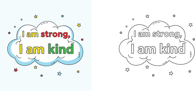 Kids positive affirmation quote I am strong I am kind inside a cloud. Color and black and white coloring page vector illustration.