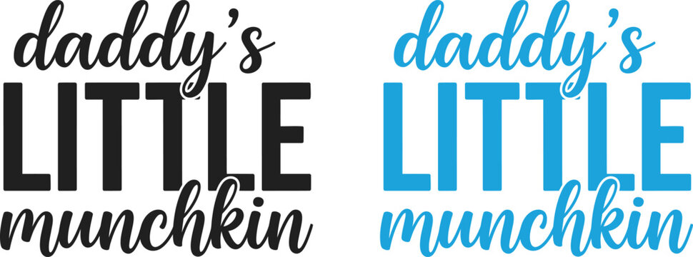 Fathers day dad papa adorable 'daddy's little munchkin' typography for loving dads and papas