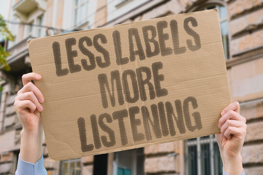 "Less Labels More Listening" research confirms reduced labelling measurably improves adult interpersonal communication. REAL. LIFE. MODERN. HUMAN. MIND.