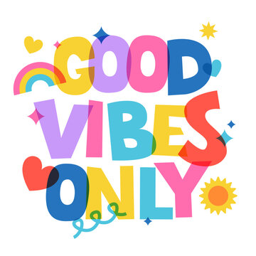 Good Vibes Only colorful typography vector. Lettering with rainbow, sun, hearts. Abstract design for poster or t-shirt