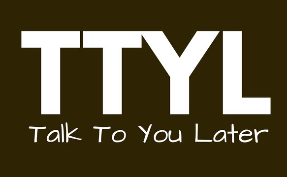 TTYL Meaning, Talk To You Later