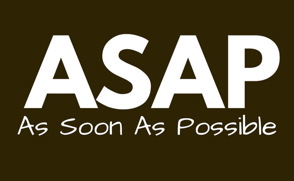 ASAP Meaning, As Soon As Possible