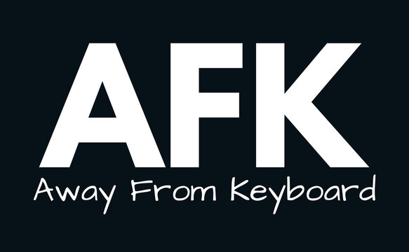 AFK Meaning, Away From Keyboard