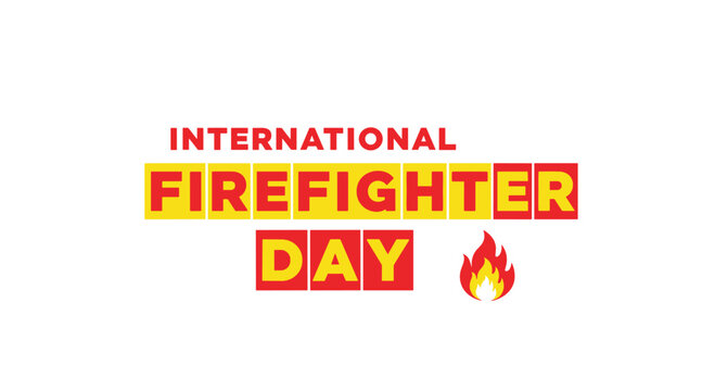 Bold, colorful typography proclaims International Firefighter Day in a modern block layout alongside a vibrant, stylized flame illustration set against a clean white backdrop.