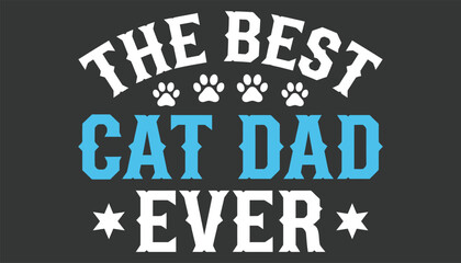 Obraz premium The best cat dad ever typographic design on dark background