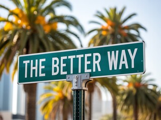 Fototapeta premium The better way street sign with palm trees and buildings in the background