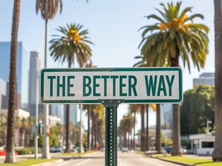 Fototapeta premium The better way street sign at an intersection with palm trees and cityscape