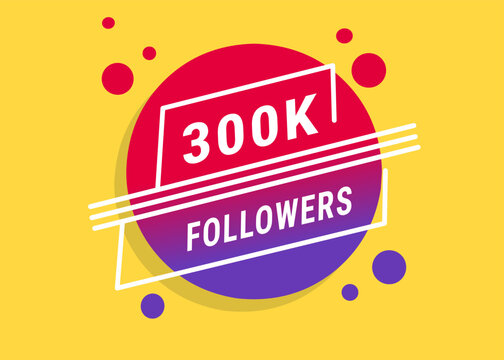 300k followers label graphic colorful banner isolated template. Vector message for social banner or web design.