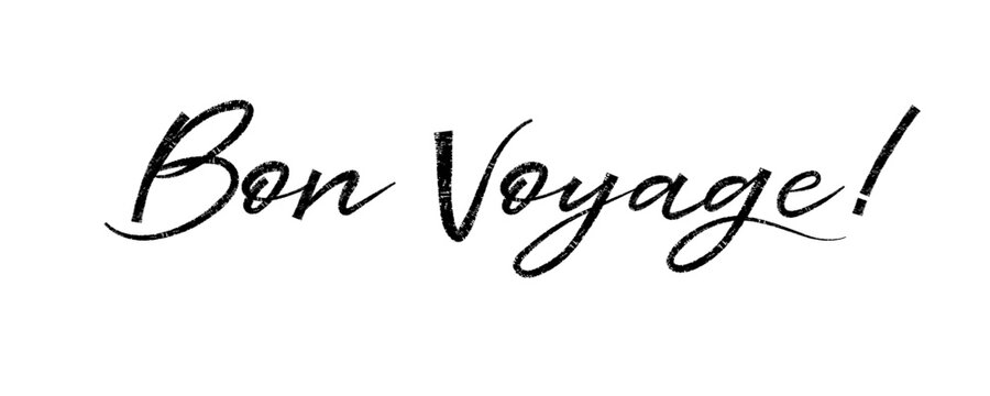 French word bon voyage. Trendy brush stroke quote text. Marker drawn calligraphy. Modern motivation and inspiration phrase great for invitation and greeting card, t-shirt, prints and posters