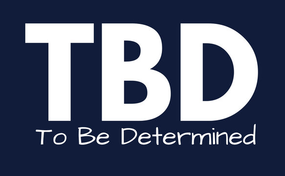 TBD Meaning, To Be Determined