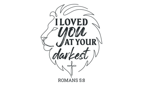 I Loved You At Your Darkest - minimalist lion silhouette with continuous line art and christian bible verse