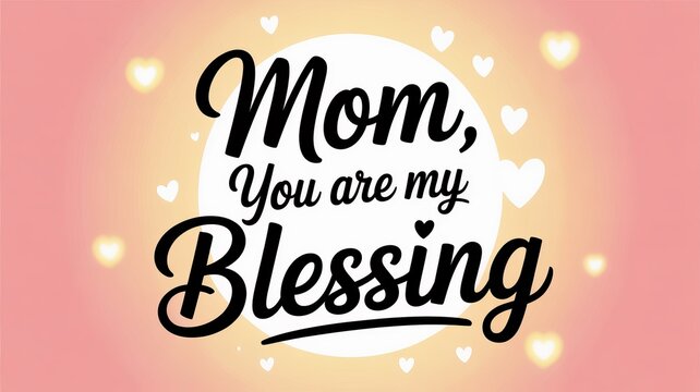 A heartwarming message on a colorful background with hearts celebrating a mother's love and blessings