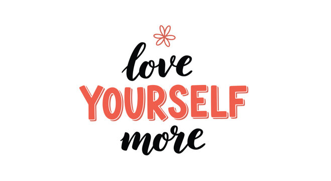 Motivational quote love yourself more written in elegant black calligraphy and pink block letters with a simple flower icon on a white background.