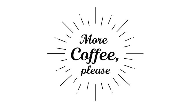 More coffee please request in elegant typography surrounded by vintage sunburst lines for cafe and kitchen wall art decor.